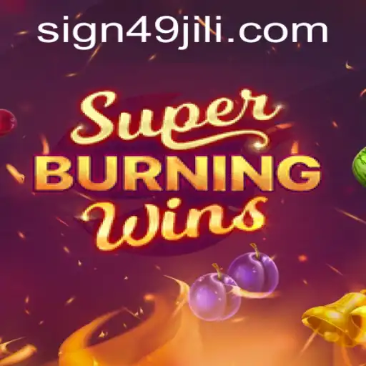 Exploring the Thrilling World of SuperBurningWins: A Glimpse into 49JILI